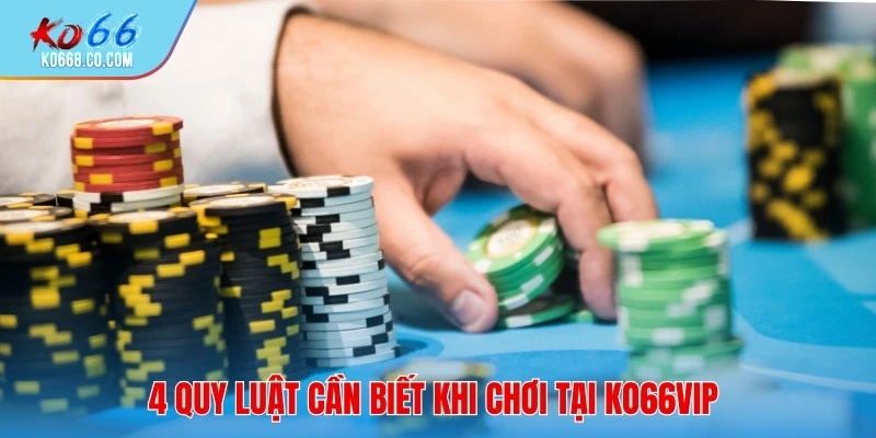 4 quy luật cần biết khi chơi tại ko66vip