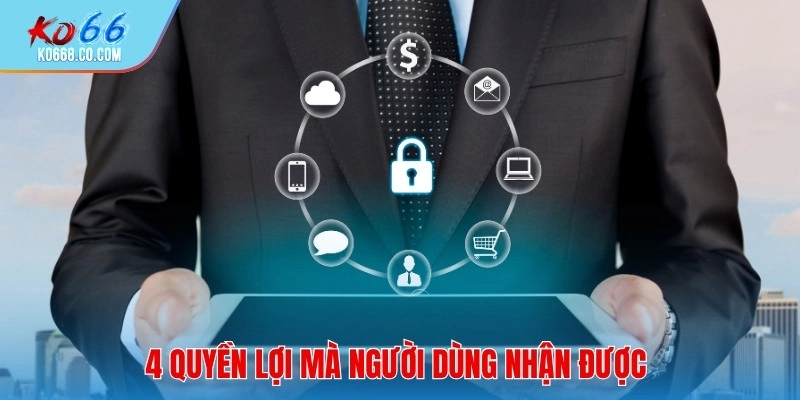 Những quyền lợi mà người dùng nhận được