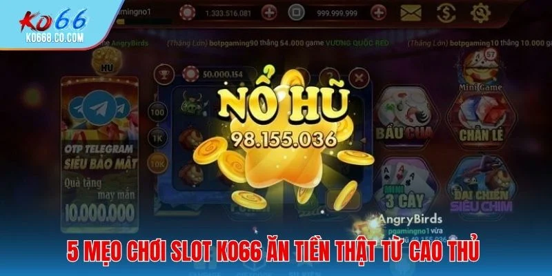 5 mẹo chơi Slot KO66 ăn tiền thật từ cao thủ