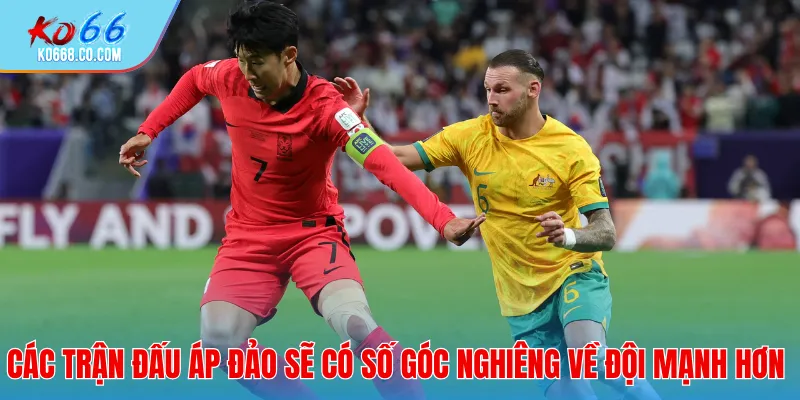 Các trận đấu áp đảo sẽ có số góc nghiêng về đội mạnh hơn