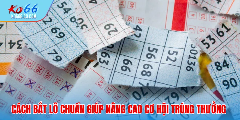 Cách bắt lô chuẩn giúp nâng cao cơ hội trúng thưởng