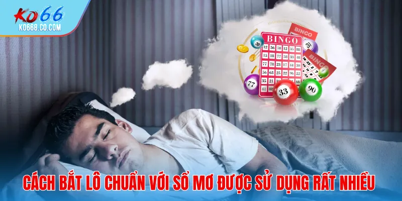 Cách bắt lô chuẩn với sổ mơ được sử dụng rất nhiều