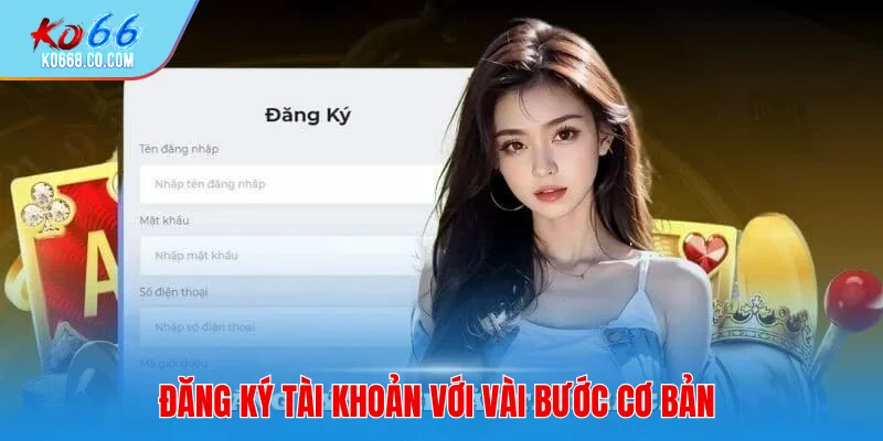 Đăng ký tài khoản với vài bước cơ bản