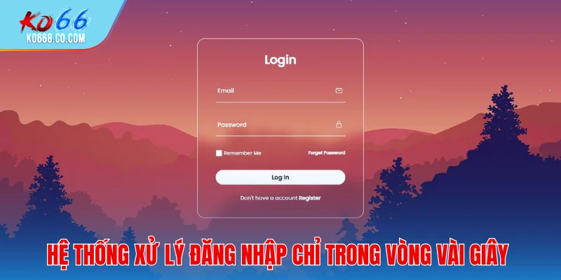 Hệ thống xử lý đăng nhập chỉ trong vòng vài giây
