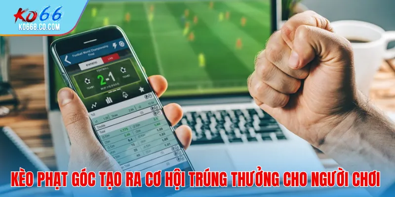 Kèo phạt góc tạo ra đa dạng cơ hội trúng thưởng cho người chơi