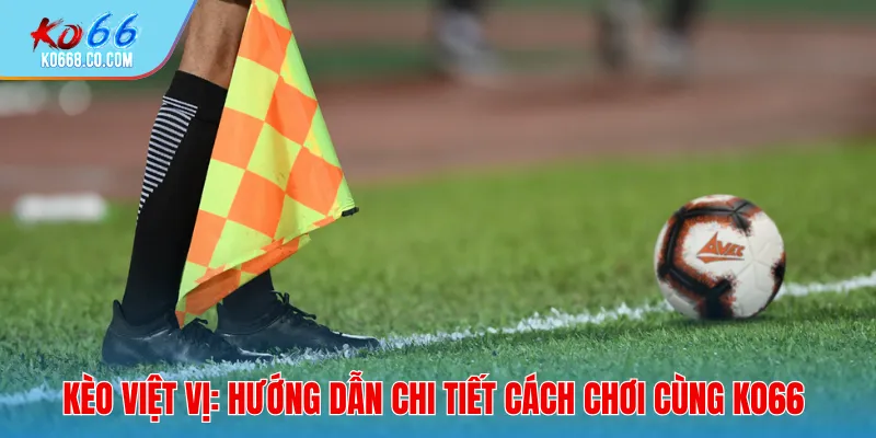 Kèo Việt Vị