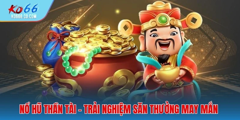 Nổ hũ Thần Tài