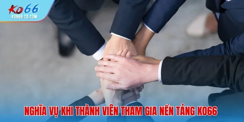Nghĩa vụ khi thành viên tham gia nền tảng Ko66