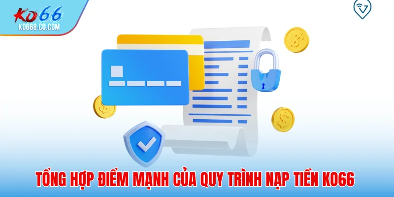 Tổng hợp điểm mạnh của quy trình nạp tiền Ko66
